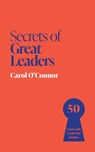 Secrets of Great Leaders - Carol O'Connor - 9781399825832