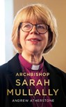 Archbishop Sarah Mullally - Andrew Atherstone - 9781399828789
