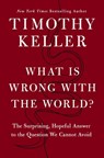 What is Wrong with the World? - Timothy Keller - 9781399829649