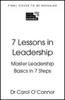 7 Lessons in Leadership - Carol O'Connor - 9781399830126