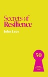 Secrets of Resilience - John Lees - 9781399831239