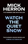Watch the Quiet Snow - Mick Herron - 9781399838771