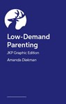 Low-Demand Parenting – JKP Graphic Edition - Amanda Diekman - 9781399839532