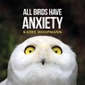 All Birds Have Anxiety - Kathy Hoopmann - 9781399839969