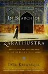 In Search of Zarathustra - Paul Kriwaczek - 9781400031429