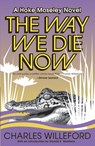The Way We Die Now - Charles Willeford - 9781400032501