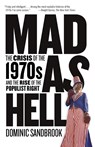 Mad as Hell - Dominic Sandbrook - 9781400077243