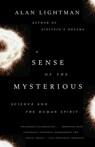 A Sense of the Mysterious - Alan Lightman - 9781400078196