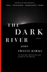 The Dark River - John Twelve Hawks - 9781400079308