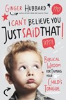 I Can't Believe You Just Said That - Ginger Hubbard - 9781400204939