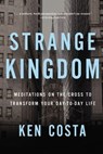 Strange Kingdom - Ken Costa - 9781400208098