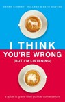 I Think You're Wrong (But I'm Listening) - HOLLAND,  Sarah Stewart ; Silvers, Beth A. - 9781400208449