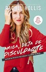 Amiga, deja de disculparte: Un plan sin pretextos para abrazar y alcanzar tus metas - Rachel Hollis - 9781400213542