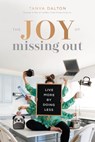The Joy of Missing Out - Tanya Dalton - 9781400214358