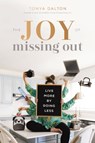 The Joy of Missing Out - Tanya Dalton - 9781400214433