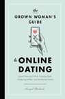 The Grown Woman's Guide to Online Dating - Margot Starbuck - 9781400217014