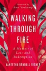 Walking Through Fire - Vaneetha Rendall Risner - 9781400218110