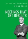Meetings That Get Results - Brian Tracy - 9781400222193