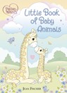 Precious Moments: Little Book of Baby Animals - Precious Moments ; Jean Fischer - 9781400224753