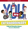 You Are Extraordinary Educator's Guide - Craig Johnson ; Samantha Johnson - 9781400225910
