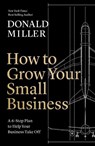 How to Grow Your Small Business - Donald Miller - 9781400226955