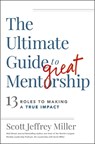 The Ultimate Guide to Great Mentorship - Scott Jeffrey Miller - 9781400242184