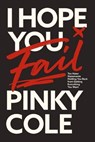 I Hope You Fail - Pinky Cole - 9781400242863