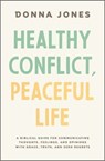 Healthy Conflict, Peaceful Life - Donna Jones - 9781400243716