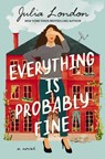Everything Is Probably Fine - Julia London - 9781400245772