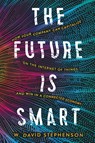 The Future is Smart - W. David Stephenson - 9781400246076