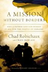 A Mission Without Borders - Chad Robichaux - 9781400247752