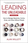 Leading the Unleadable Second Edition: How to Manage Mavericks, Cynics, Divas, and Other Difficult People - Alan Willett - 9781400251018