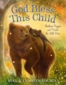 God Bless This Child - Max Lucado ; Denalyn Lucado - 9781400251094