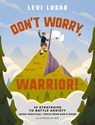 Don't Worry, Warrior! - Levi Lusko - 9781400253265