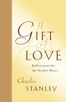 A Gift of Love - Charles F. Stanley - 9781400277957