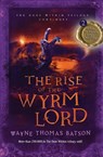 The Rise of the Wyrm Lord - Wayne Thomas Batson - 9781400322657