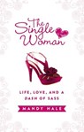 The Single Woman: Life, Love, and a Dash of Sass - Mandy Hale - 9781400323036