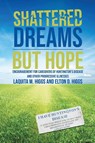 Shattered Dreams---But Hope - Laquita Higgs ; Elton Higgs - 9781400329526