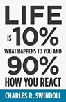 Life Is 10% What Happens to You and 90% How You React - Charles R. Swindoll - 9781400333271