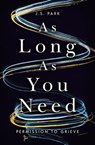 As Long as You Need - J. S. Park - 9781400336852