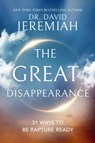 The Great Disappearance - Dr. David Jeremiah - 9781400340033