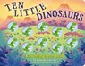 Ten Little Dinosaurs - Amanda Sobotka - 9781400344536