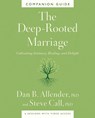 The Deep-Rooted Marriage Companion Guide - Dr. Dan B. Allender ; Dr. Steve Call - 9781400344604