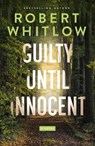 Guilty Until Innocent: A Legal Suspense - Robert Whitlow - 9781400344611