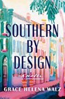 Southern by Design - Grace Helena Walz - 9781400345649