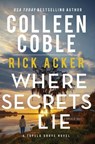 Where Secrets Lie - Colleen Coble ; Rick Acker - 9781400345694