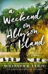 A Weekend on Allyson Island - Susannah B. Lewis - 9781400347384