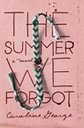 The Summer We Forgot - Caroline George - 9781400351824