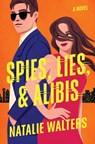 Spies, Lies, and Alibis: A Low-Spice, Thrilling Spy Romance - Natalie Walters - 9781400354535