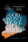 God Won't Leave You There - Anne Graham Lotz ; Rachel-Ruth Lotz Wright - 9781400355686